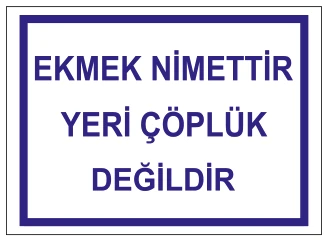 EKMEK NİMETTİR YERİ ÇÖPLÜK DEĞİLDİR