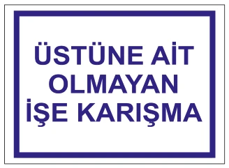 ÜSTÜNE AİT OLMAYAN İŞE KARIŞMA