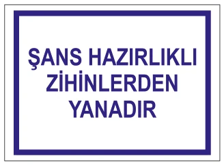 ŞANS HAZIRLIKLI ZİHİNLERDEN