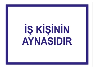 İŞ KİŞİNİN AYNASIDIR