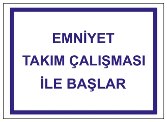 EMNİYET TAKIM ÇALIŞMASI İLE BAŞLAR