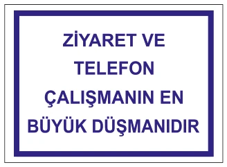 ZİYARET VE TELEFON ÇALIŞMANIN EN BÜYÜK DÜŞMANIDIR