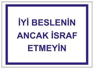 İYİ BESLENİN ANCAK İSRAF ETMEYİN