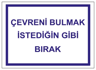 ÇEVRENİ BULMAK İSTEDİĞİN GİBİ BIRAK