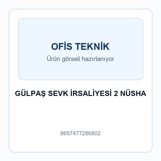 GÜLPAŞ SEVK İRSALİYESİ 2 NÜSHA