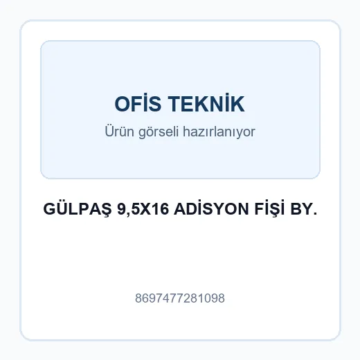 GÜLPAŞ 9,5X16 ADİSYON FİŞİ BY.